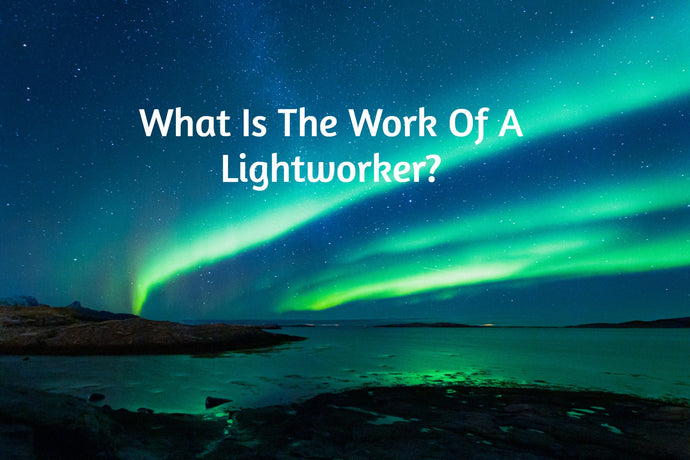 What Is The Work Of A Lightworker?