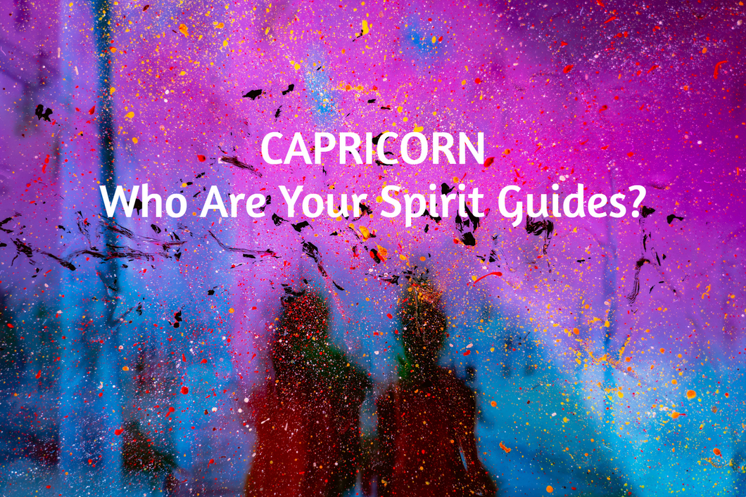 Capricorn Who Are Your Spirit Guides Tarot Reading