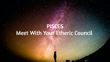Load image into Gallery viewer, Pisces Meet Your Etheric Council Tarot Reading
