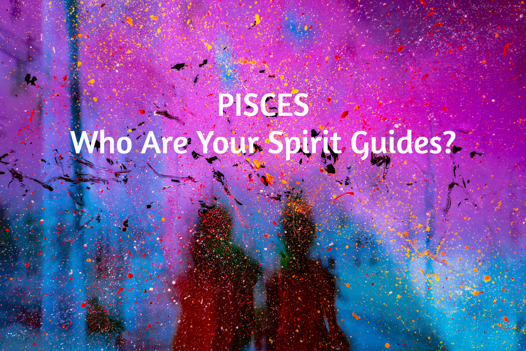 Pisces Who Are Your Spirit Guides Tarot Reading