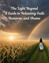 Load image into Gallery viewer, The Light Beyond: A Guide to Releasing Guilt, Remorse, and Shame
