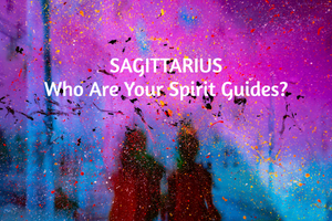 Sagittarius Who Are Your Spirit Guides Tarot Reading