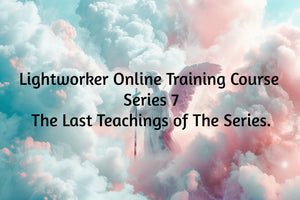 Lightworker Training Course Series 7