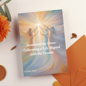 Awakened by Grace: Cultivating a Life Aligned with the Creator