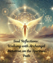 Load image into Gallery viewer, Soul Reflections: Walking with Archangel Metatron on the Spiritual Path
