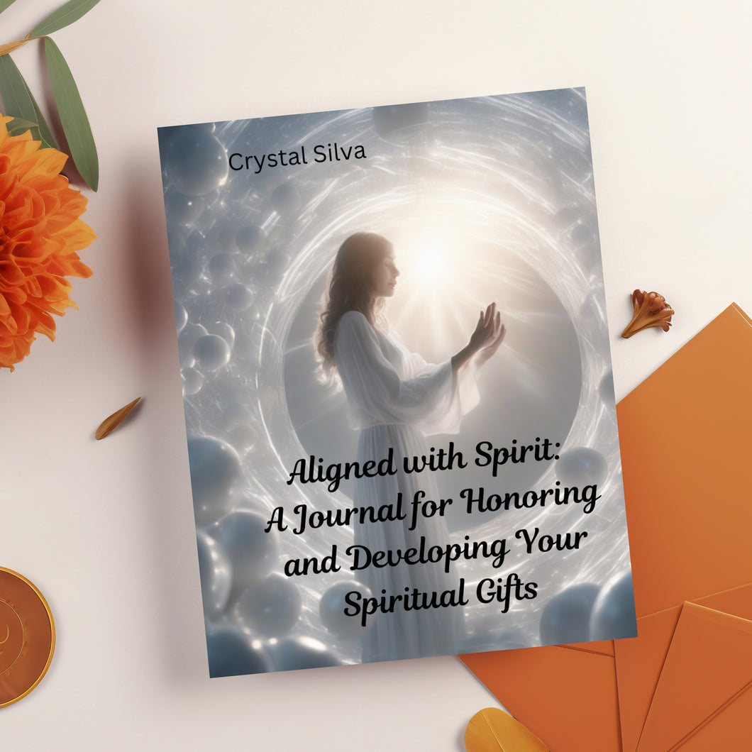 Aligned with Spirit: A Journal for Honoring and Developing Your Spiritual Gifts