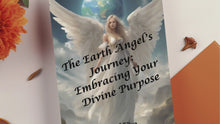 Load and play video in Gallery viewer, The Earth Angel’s Journey: Embracing Your Divine Purpose
