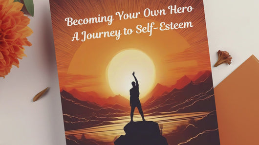 Becoming Your Own Hero: A Journey to Self-Esteem