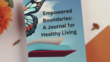 Load and play video in Gallery viewer, Empowered Boundaries: A Journal for Healthy Living
