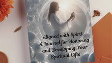 Load and play video in Gallery viewer, Aligned with Spirit: A Journal for Honoring and Developing Your Spiritual Gifts
